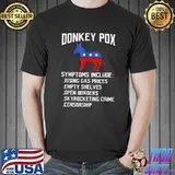 Donkey Pox Systoms Include Rising Gas Prices Open Boroers The Disease Destroying America T-Shirt