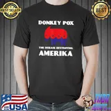 Donkey Pox The Disease Destroying Amerika Policial T-Shirt