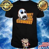 Don't You Like Clowns Shirt