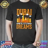 Dubai The City Of Dreams Dubai City T-Shirt