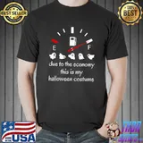 Due to the economy this is my halloween costume ghosts gas T-Shirt