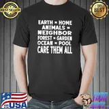 Earth Home Animals Neighbor Forest Garden Ocean Pool Care Them All T-Shirt