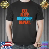 Eat sleep dropship repeat classic shirt