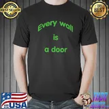 Every wal is a door classic shirt
