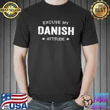 Excuse My Danish Attitude Shirt