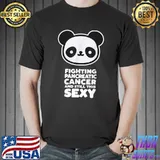 Fighting Pancreatic Cancer Still This Sexy Quote Cute Panda T-Shirt