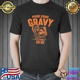 Funny thanksgiving pour some gravy on me funny thanksgiving cute gift classic shirt