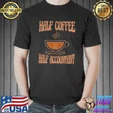 Half Coffee Half Accountant Inspirational T-Shirt