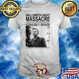 Halloween night massacre 4 dead only 1 suvivor michael myers horror movie shirt