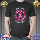 Her Fight Is My Fight Breast Cancer Awareness Pink Hands T-Shirt