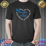 Her Fight Is My Fight Supportive Helpful Colon Cancer Support Ribbon Blue T-Shirt