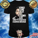 Heroes Come And Go But LEgends Are Forever Chadwick Boseman Shirt