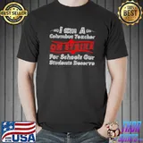I Am A Columbus Teacher On Strike For Schools Our Students Deserve Ohio School T-Shirt
