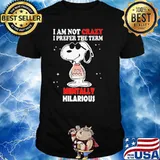 I Am Not Crazy I Prefer The Term Mentally Hilarious Snoopy shirt