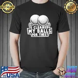 I Cleaned My Balls For This Golf Shirt