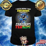 I Hate Being This Awesome But I'm A Panthers Fan Shirt