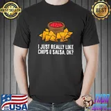 I Just Really Like Chips And Salsa Ok Tortilla Chips T-Shirt