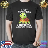 I just really like turtles and maybe 3 people sea animal classic shirt