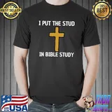I put the stud in bible study cross christian T-Shirt