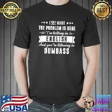 I See That The Problem Is Here I'm Talking In English Shirt