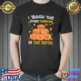 I Teach The Cutest Pumpkins In The Patch Halloween T-Shirt