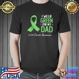I wear green for my dad liver cancer awareness month classic shirt