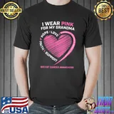 I Wear Pink For My Grandma Hope Love Faith Support Heart Breast Cancer Awareness T-Shirt
