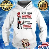 I will drink coca cola here or there everywhere dr seuss s Hoodie