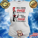 I will drink coca cola here or there everywhere dr seuss s Ladies tee