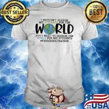 I wouln't change My Students For The World Shirt