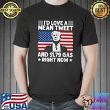 I’d Love A Mean Tweet And $1.79 Gas Right Now America flag T-shirt