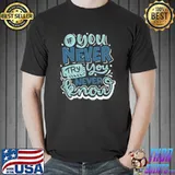 If You Never Try You Never Know Classic T-Shirt