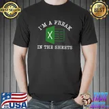 I'm A Freak In The Sheets Excel Spreadsheet Lover T-Shirt