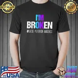 I'm broken teal and purple ribbon suicide prevention awareness classic shirt