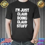 I'm just claud doing claud stuff classic shirt