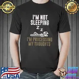 I'm Not Sleeping I'm Processing My Thoughts Sleepyhead Snoozing T-Shirt