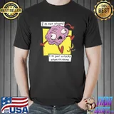 I'm Not Stupid I'm Just Unlucky When Thinking Brain T-Shirt