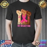 In October We Wear Pink Ribbon Hand Breast Cancer Awareness T-Shirt