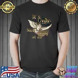 It's Only Forever Not Long At Owl All Goblin King's T-Shirt