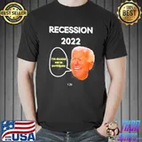 Joe Biden recession 2022 I've decided not to participation classic shirt