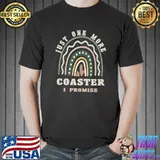 Just One More Coaster I Promise Rainbow Merch Hobbyist Enthusiast T-Shirt