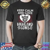 Keep Calm And Love Highland Cows Scottish Highland Cattle Cow Breeder Longhorn T-Shirt