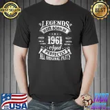 Legends Were Born In 1961 Perfectly All Original Parts 61 Years Old T-Shirt