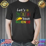 Let's Taco 'Bout Science Teachers Teens Table Chemistry T-Shirt