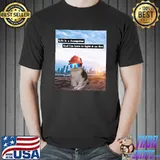 Life Is A Dumpster And Here To Light On Fire T-Cat Shirt