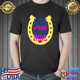 Live Laugh Love Ride Horses T-Shirt