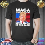 Maga in the front ultra in back support Trump 2024 classic shirt