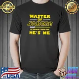 Master ofSaber Of Course I Know Him Classic T-Shirt
