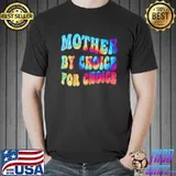 Mother by choice for choice tie dye reproductive rights classic shirt