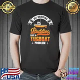 My Drinking Buddies Have A Tugboat Problem Drinking Buddies Alcohol Tugboat Captain T-Shirt